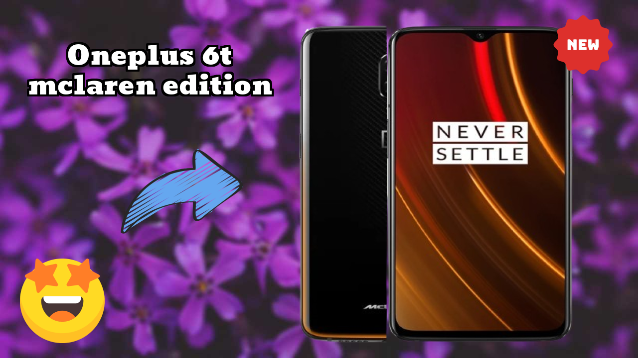 Best OnePlus 6T McLaren Edition Deals - Price Dropped to ₹50,699 Only!