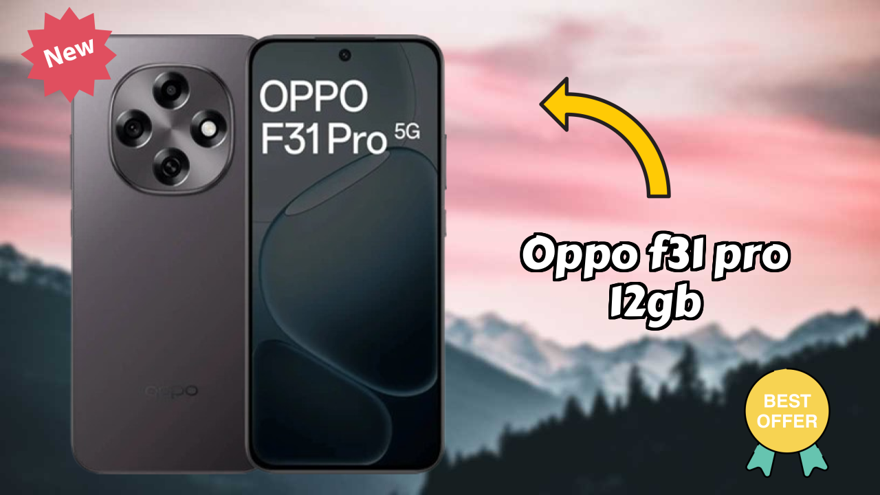 OPPO F31 Pro 12GB vs Samsung Galaxy: Detailed Compare