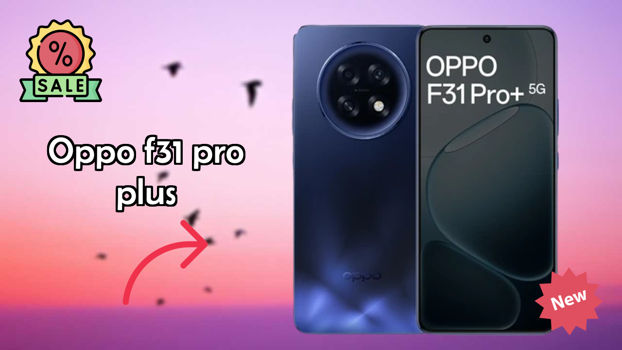 OPPO F31 Pro Plus Battery Life: 7000 MAh Charging Speed Test