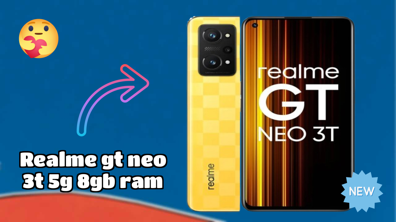 Realme Realme GT Neo 3T 5G 8GB RAM - Best Features You Should Know