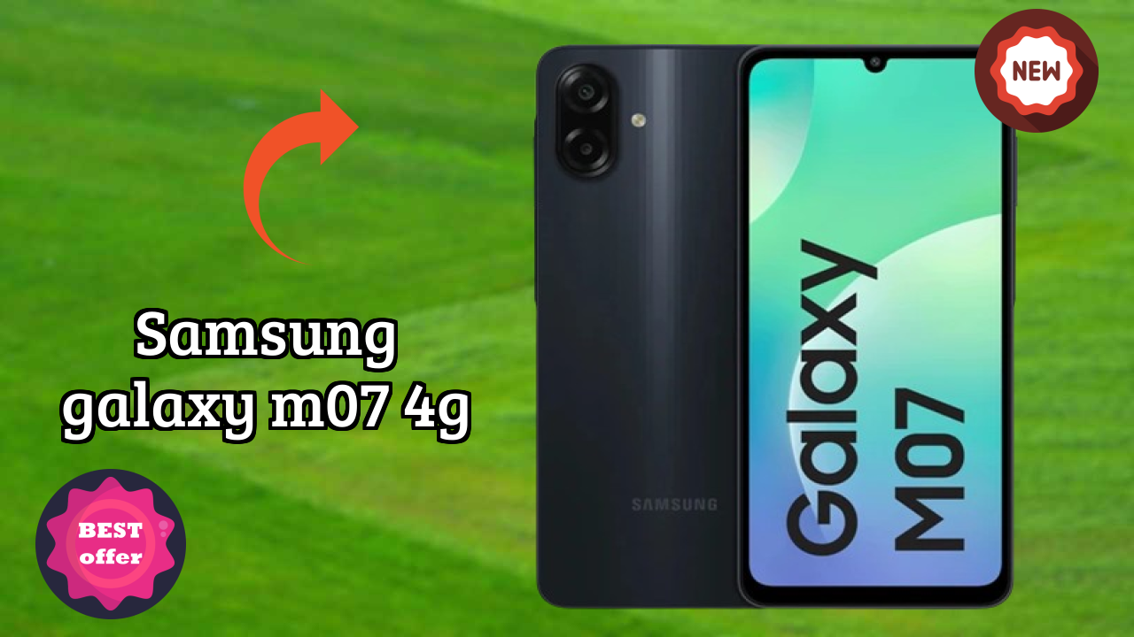 Samsung Galaxy M07 4G vs Competitors: Best Budget Phone Winner?