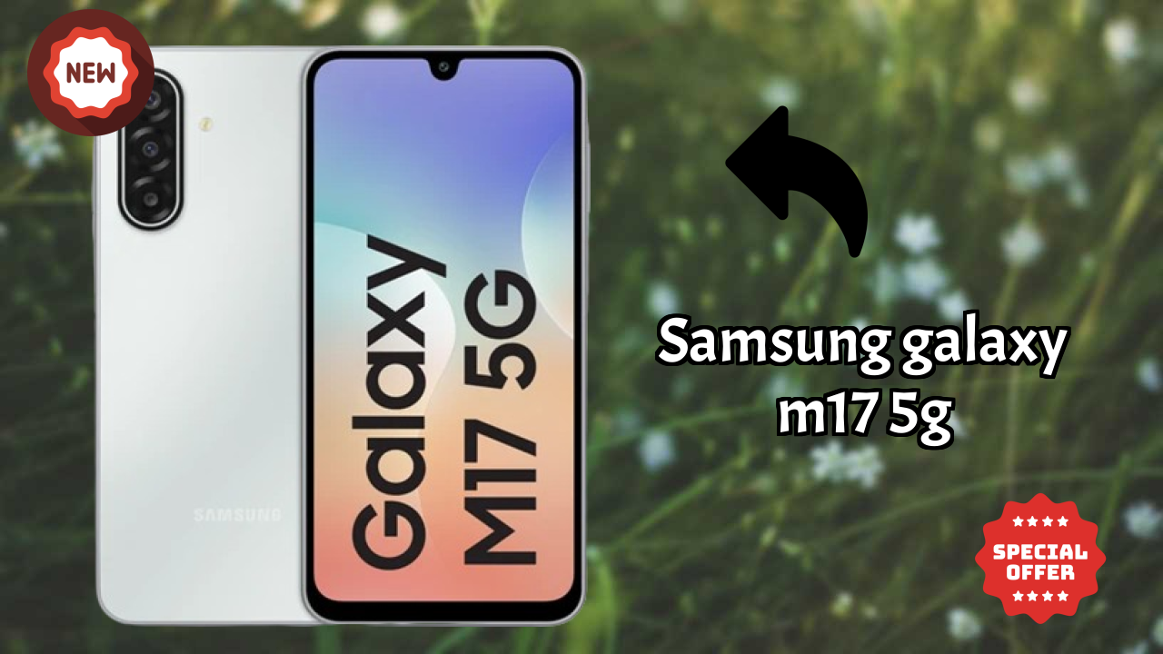 Best Samsung Galaxy M17 5G Deals - Price Dropped to ₹12,999 Only!